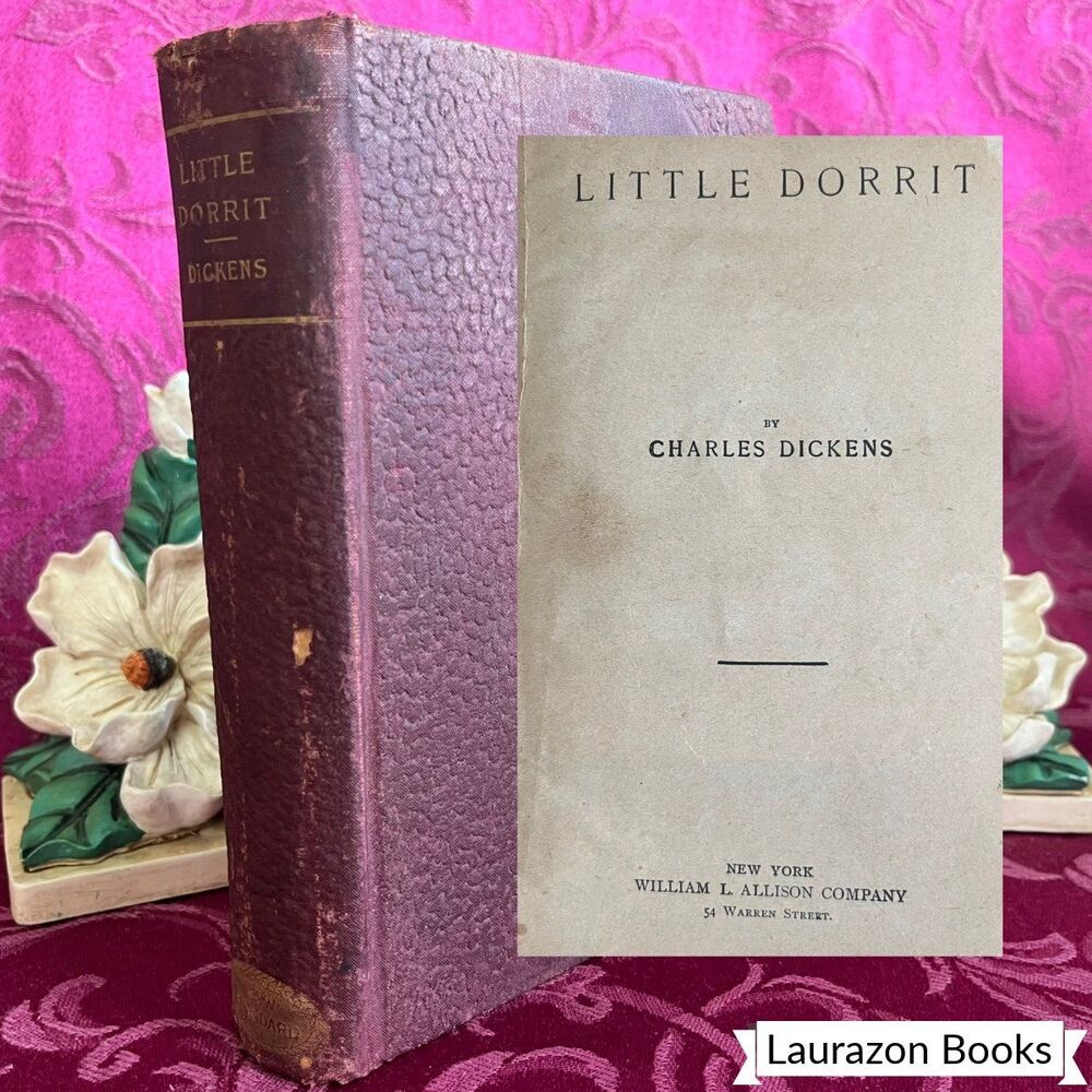 Ca 1899 Little Dorrit by Charles Dickens, Antique Book, William L. Allison Co